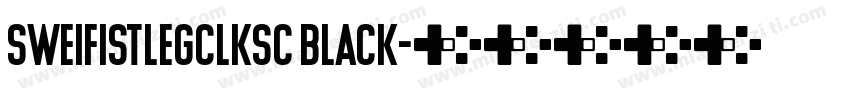 SweiFistLegClKsc Black字体转换
